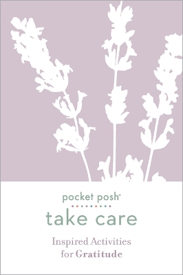 Pocket Posh Take Care: Inspired Activities for Gratitude book