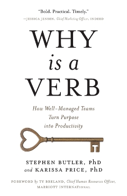 Why Is a Verb: How Well-Managed Teams Turn Purpose into Productivity by Stephen Butler