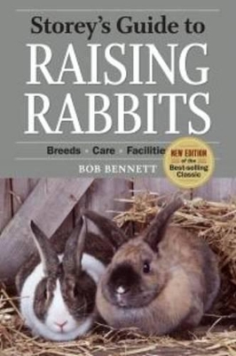 Storey's Guide to Raising Rabbits by ,Bob Bennett