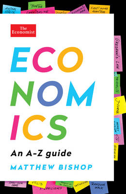 Economics: An A-Z Guide by Matthew Bishop