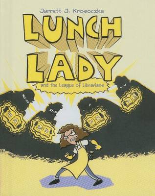 Lunch Lady and the League of Librarians book