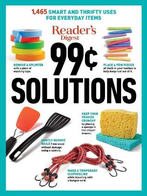 Reader's Digest 99 Cent Solutions: 1465 Smart & Frugal Uses for Everyday Items book