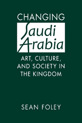Changing Saudi Arabia: Art, Culture, and Society in the Kingdom book