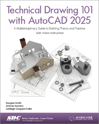 Technical Drawing 101 with AutoCAD 2025: A Multidisciplinary Guide to Drafting Theory and Practice with Video Instruction book