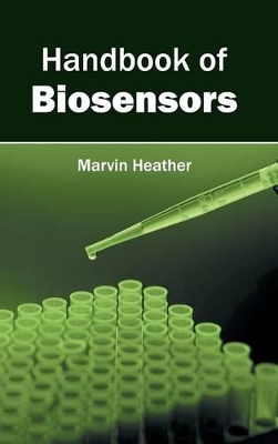 Handbook of Biosensors by Marvin Heather