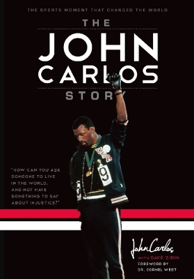 The John Carlos Story: The Sports Moment That Changed the World book