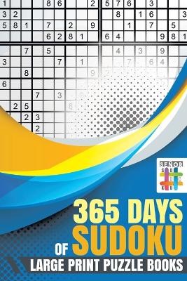 365 Days of Sudoku Large Print Puzzle Books book