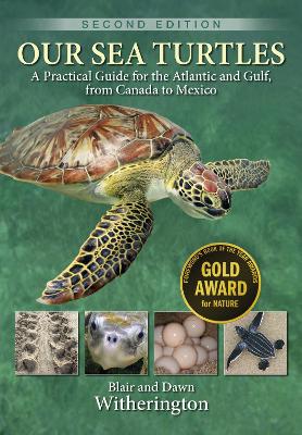 Our Sea Turtles: A Practical Guide for the Atlantic and Gulf, from Canada to Mexico book