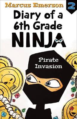 Pirate Invasion: Diary of a 6th Grade Ninja Book 2 by Marcus Emerson