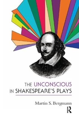 Unconscious in Shakespeare's Plays by Martin S. Bergmann