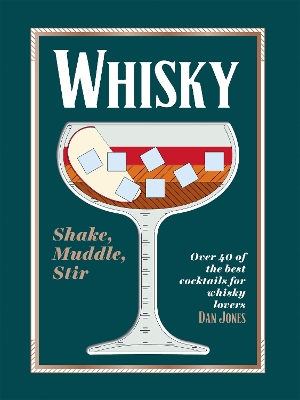 Whisky: Shake, Muddle, Stir: Over 40 of the Best Cocktails for Whisky Lovers book