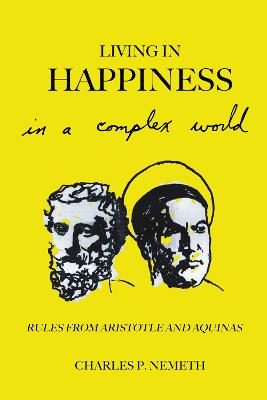 Living in Happiness in a Complex World: Rules from Aristotle and Aquinas book