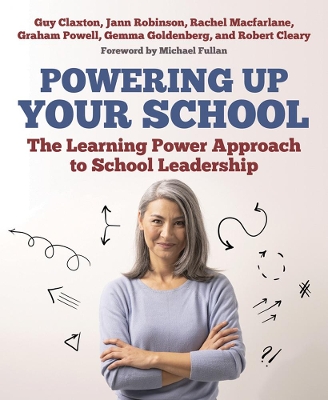 Powering Up Your School: The Learning Power Approach to school leadership book