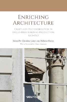 Enriching Architecture: Craft and its Conservation in Anglo-Irish Building Production, 1660–1760 book