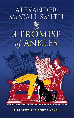 A Promise of Ankles: A 44 Scotland Street Novel by Alexander McCall Smith