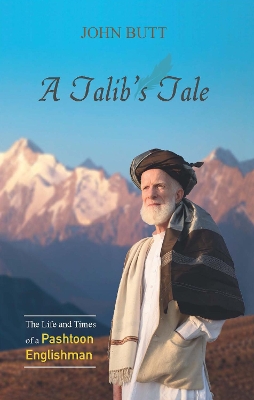 A Talib's Tale: The Life and Times of a Pashtoon Englishman book