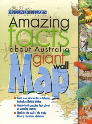 Amazing Facts about Australia: Giant Wall Map: Giant Wall Map by Steve Parish
