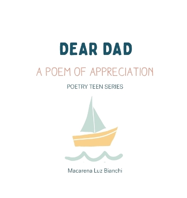 Dear Dad: A Poem of Appreciation by Macarena Luz Bianchi