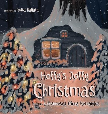 Holly's Jolly Christmas by Francesca Elena Hernandez