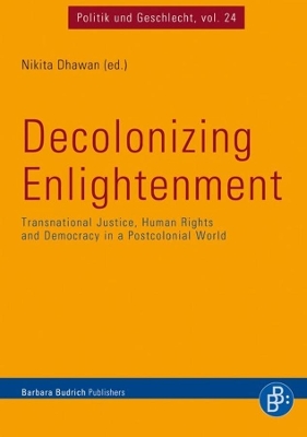 Decolonizing Enlightenment: Transnational Justice, Human Rights and Democracy in a Postcolonial World book