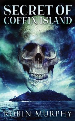 Secret Of Coffin Island by Robin Murphy