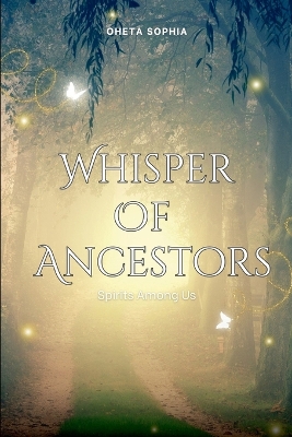 Whispers of the Ancestors: Spirits Among Us book