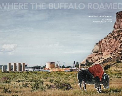 Joan Myers: Where the Buffalo Roamed: Images of the New West book