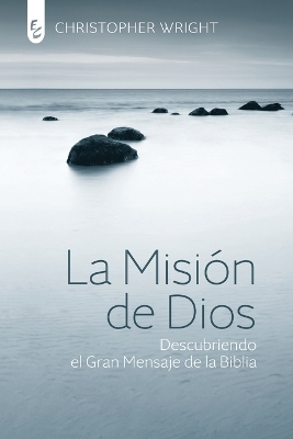 La Misión de Dios: Descubriendo el gran mensaje de la Biblia book