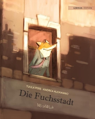 Die Fuchsstadt: German Edition of The Fox's City by Tuula Pere