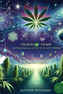 Heavenly Hemp: Astrological Paths to Plant Power book