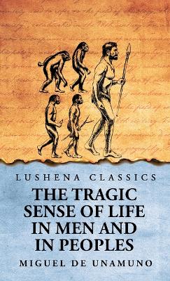 The Tragic Sense of Life in Men and in Peoples by Miguel De Unamuno