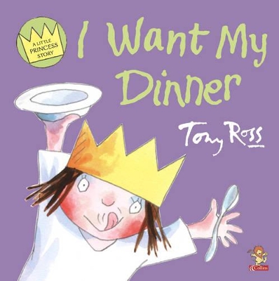 I Want My Dinner by Tony Ross