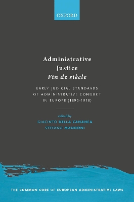 Administrative Justice Fin de siècle: Early Judicial Standards of Administrative Conduct in Europe (1890-1910) book