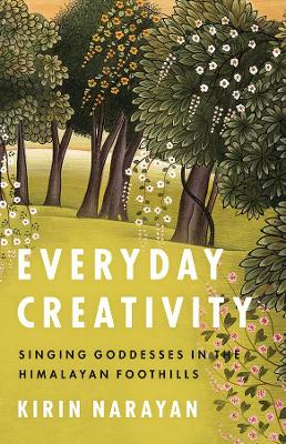 Everyday Creativity by Kirin Narayan