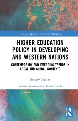 Higher Education Policy in Developing and Western Nations: Contemporary and Emerging Trends in Local and Global Contexts by Beverly Lindsay