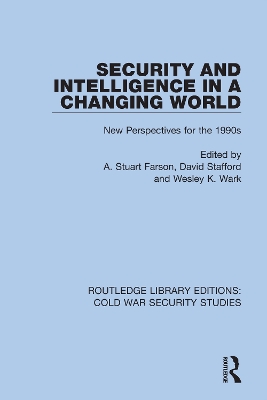 Security and Intelligence in a Changing World: New Perspectives for the 1990s by A. Stuart Farson