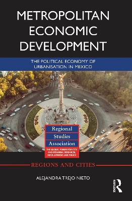 Metropolitan Economic Development: The Political Economy of Urbanisation in Mexico book