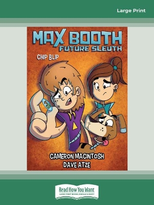 Max Booth Future Sleuth: Chip Blip by Cameron Macintosh