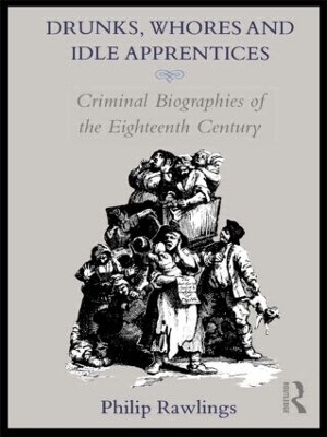 Drunks, Whores and Idle Apprentices by Philip Rawlings
