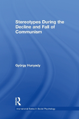 Stereotypes During the Decline and Fall of Communism by Gyorgy Hunyady