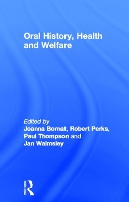 Oral History, Health and Welfare by Joanna Bornat