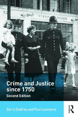 Crime and Justice Since 1750 by Barry Godfrey