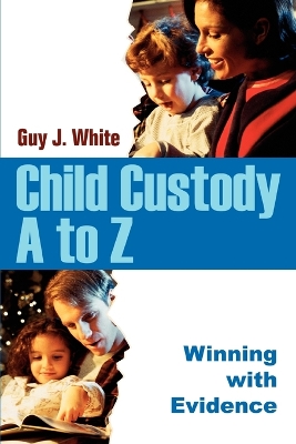 Child Custody A to Z: Winning with Evidence book