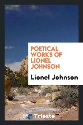 Poetical Works of Lionel Johnson book
