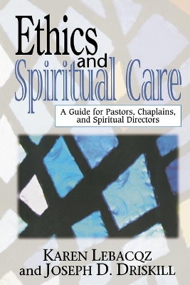 Ethics and Spiritual Care: A Guide for Pastors, Chaplains and Spiritual Directors book