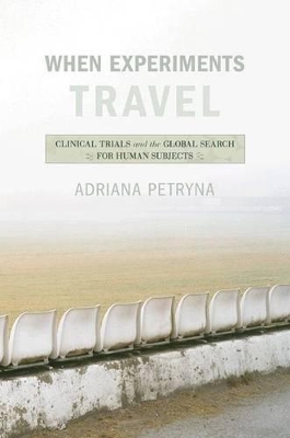 When Experiments Travel by Adriana Petryna