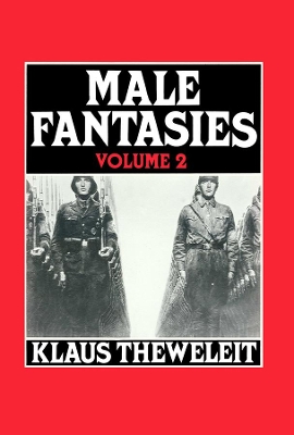 Male Fantasies, Volume 2 by Klaus Theweleit