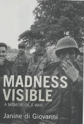 Madness Visible: A Memoir of a War book