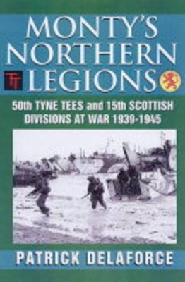 Monty's Northern Legions by Patrick Delaforce