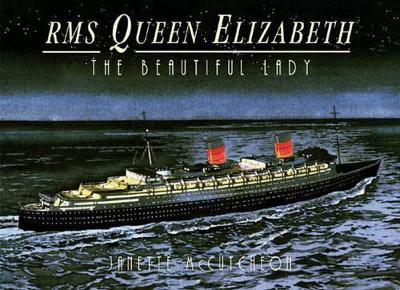 Rms Queen Elizabeth: the Beautiful Lady by Janette McCutcheon